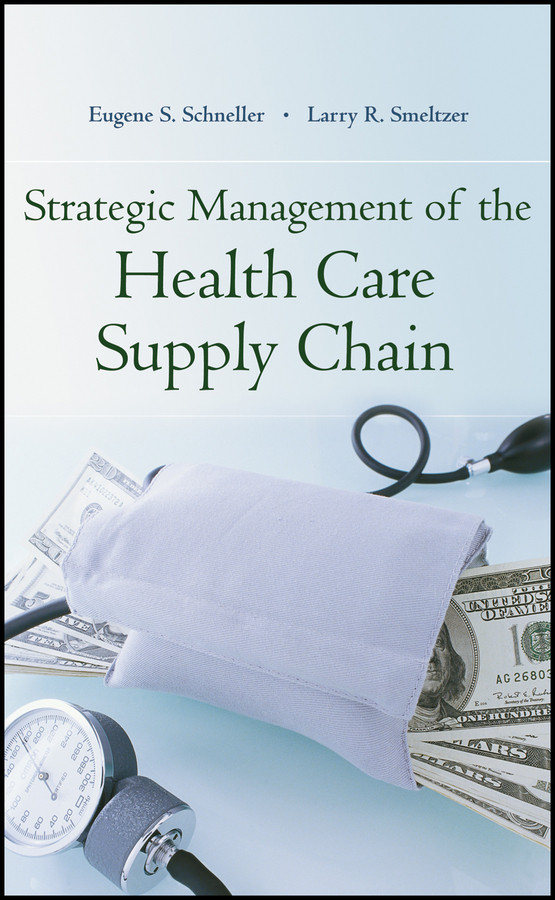 Strategic Management of the Health Care Supply Chain book cover by Eugene Schneller, Larry R. Smeltzer