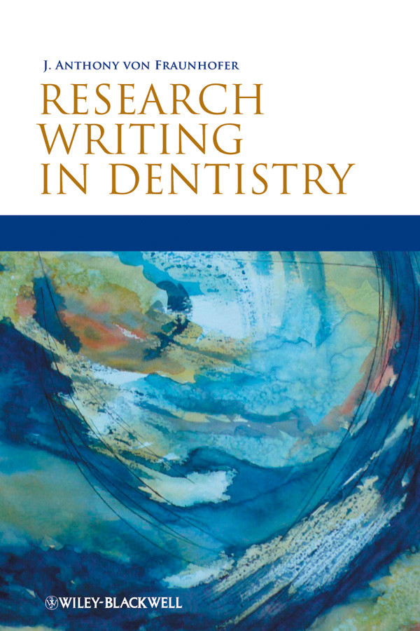 Research Writing in Dentistry book cover by J. Anthony von Fraunhofer
