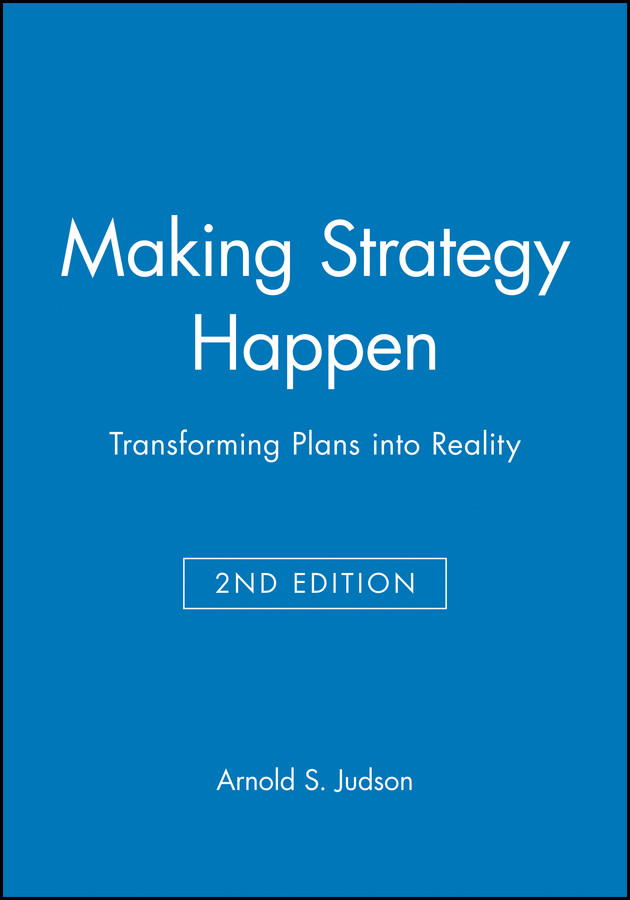 Making Strategy Happen: Transforming Plans into Reality book cover by Arnold S. Judson