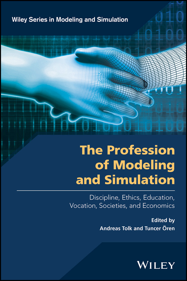 The Profession of Modeling and Simulation: Discipline, Ethics, Education, Vocation, Societies, and Economics (Wiley Series in Modeling and Simulation) book cover by 