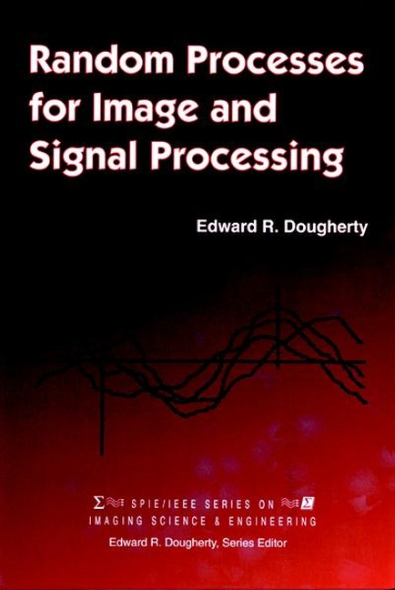 Random Processes for Image Signal Processing (SPIE/IEEE Series on Imaging Science & Engineering) book cover by Edward R. Dougherty