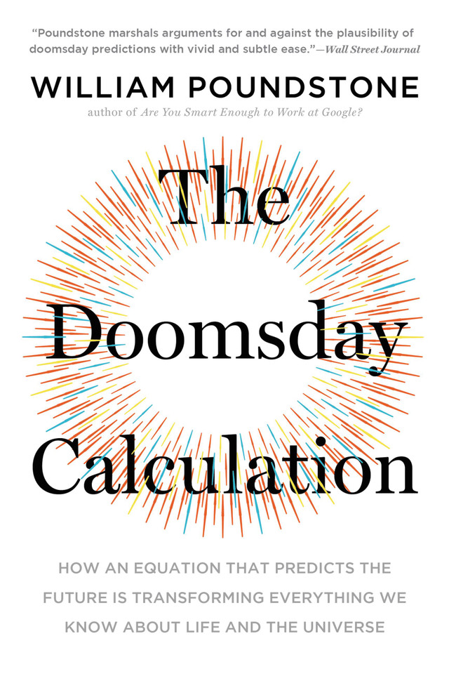 The Doomsday Calculation: How an Equation that Predicts the Future Is Transforming Everything We Know About Life and the Universe book cover by William Poundstone