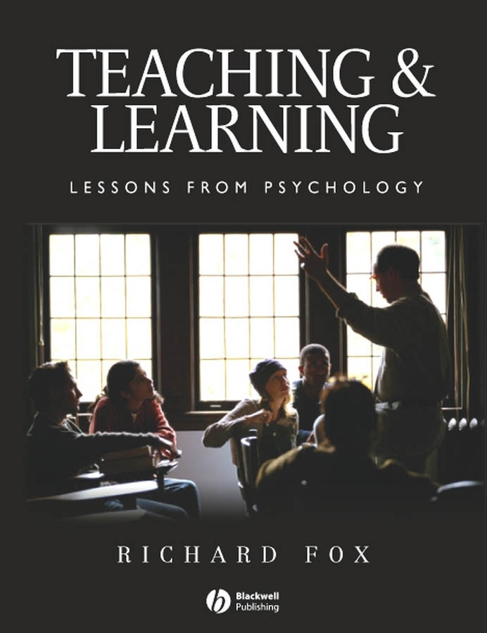 Teaching and Learning: Lessons from Psychology book cover by Richard Fox