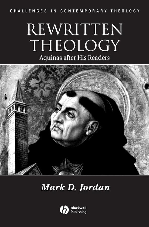 Rewritten Theology: Aquinas After His Readers (Challenges in Contemporary Theology) book cover by Mark D. Jordan