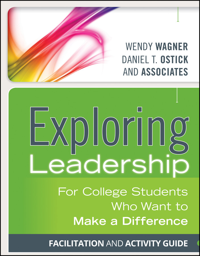 Exploring Leadership: For College Students Who Want to Make a Difference, Facilitation and Activity Guide book cover by Wendy Wagner, Daniel T. Ostick