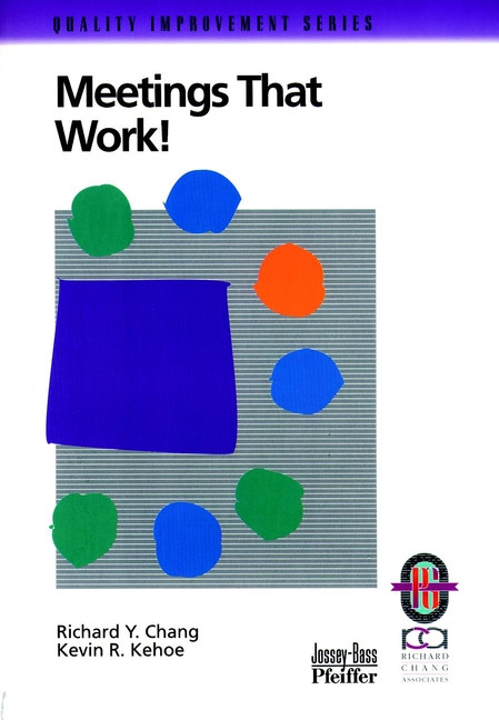 Meetings That Work!: A Practical Guide to Shorter and More Productive Meetings book cover by Richard Y. Chang, Kevin R. Kehoe