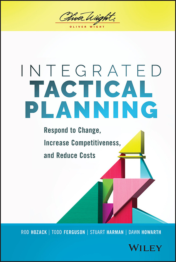 Integrated Tactical Planning: Respond to Change, Increase Competitiveness, and Reduce Costs book cover by Rod Hozack, Stuart Harman, Todd Ferguson, Dawn Howarth