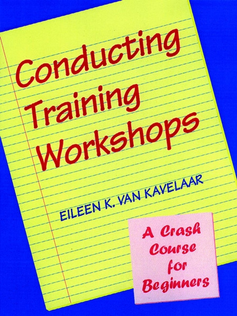 Conducting Training Workshops: A Crash Course for Beginners book cover by Eileen K. Van Kavelaar