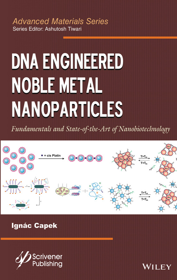 DNA Engineered Noble Metal Nanoparticles: Fundamentals and State-of-the-Art of Nanobiotechnology (Advanced Material Series) book cover by Ignác Capek