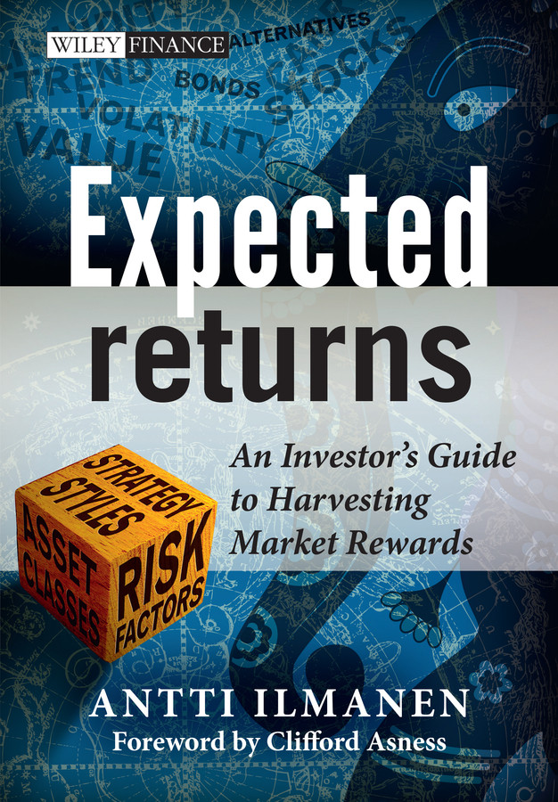 Expected Returns: An Investor's Guide to Harvesting Market Rewards (The Wiley Finance Series) book cover by Antti Ilmanen