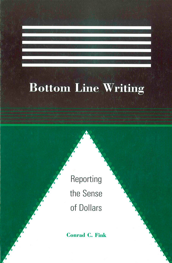 Bottom Line Writing: Reporting the Sense of Dollars book cover by Conrad C. Fink