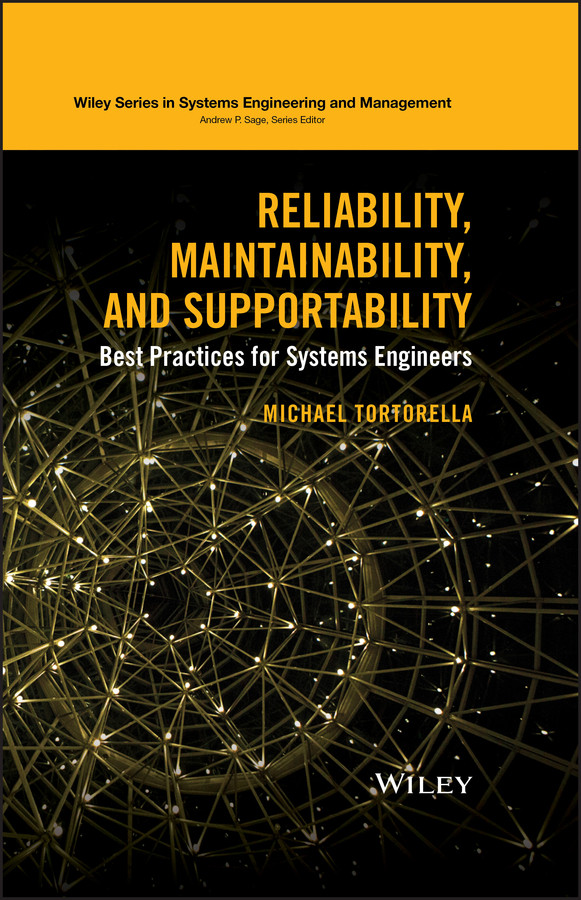 Reliability, Maintainability, and Supportability: Best Practices for Systems Engineers (Wiley Series in Systems Engineering and Management) book cover by Michael Tortorella