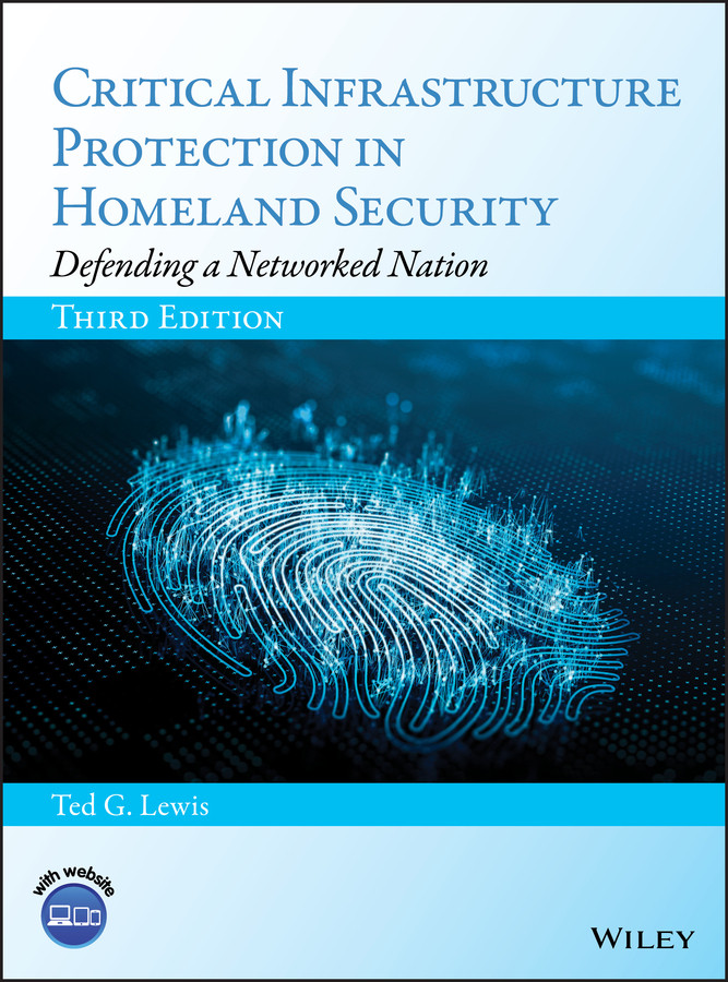 Critical Infrastructure Protection in Homeland Security: Defending a Networked Nation book cover by Ted G. Lewis