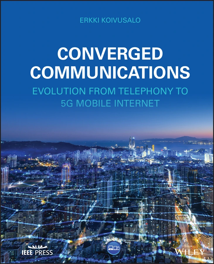 Converged Communications: Evolution from Telephony to 5G Mobile Internet book cover by Erkki Koivusalo