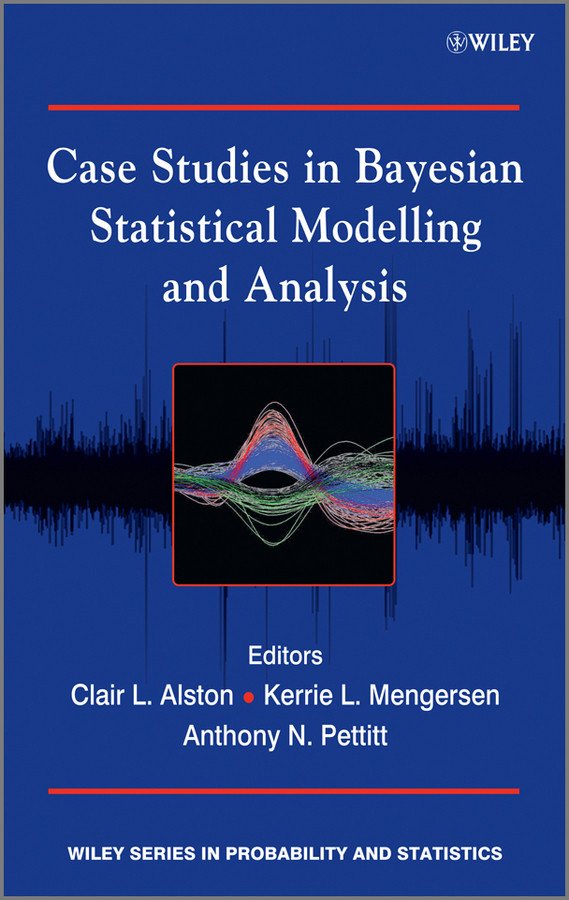 Case Studies in Bayesian Statistical Modelling and Analysis (Wiley Series in Probability and Statistics) book cover by 