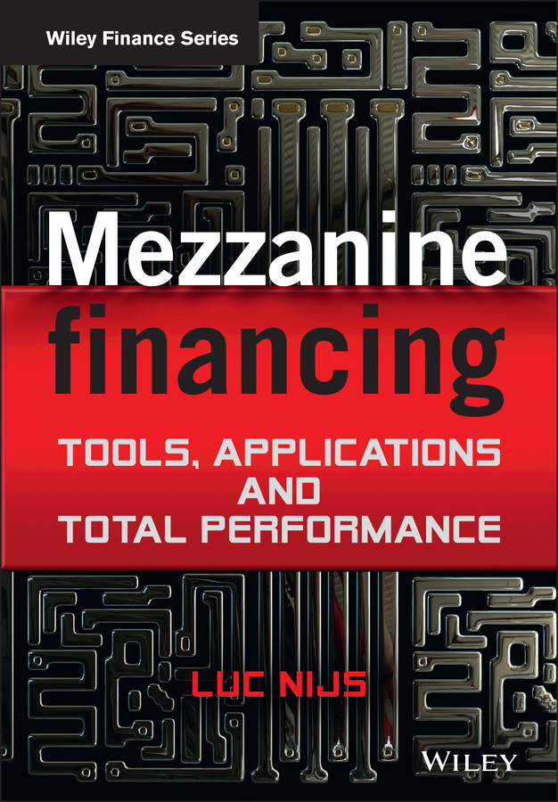 Mezzanine Financing: Tools, Applications and Total Performance (The Wiley Finance Series) book cover by Luc Nijs