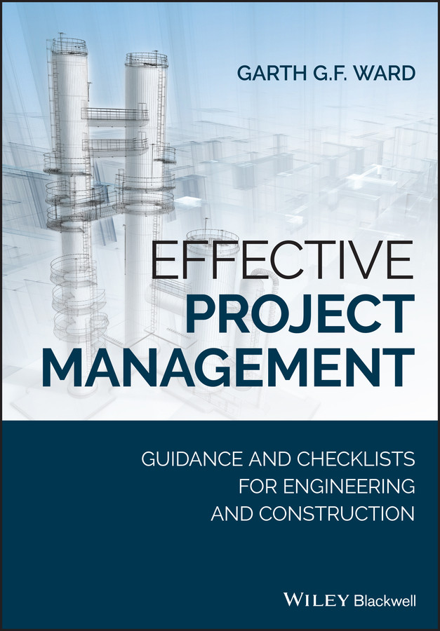 Effective Project Management: Guidance and Checklists for Engineering and Construction book cover by Garth G.F. Ward