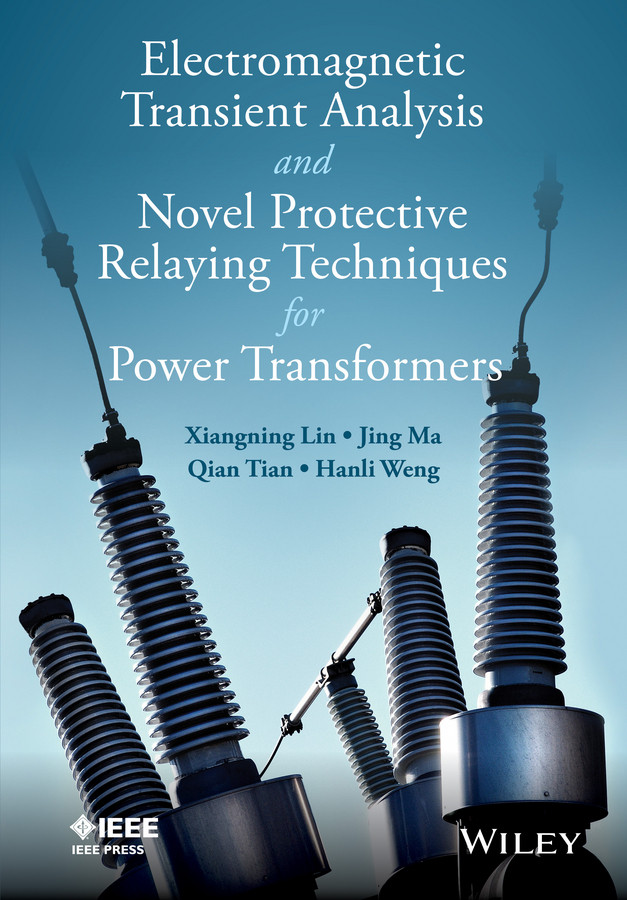 Electromagnetic Transient Analysis and Novel Protective Relaying Techniques for Power Transformers (IEEE Press) book cover by Xiangning Lin, Jing Ma, Qing Tian, Hanli Weng