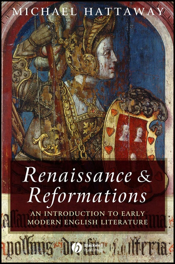 Renaissance and Reformations: An Introduction to Early Modern English Literature (Wiley Blackwell Introductions to Literature) book cover by Michael Hattaway