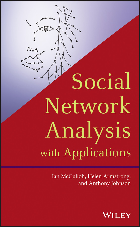 Social Network Analysis with Applications book cover by Ian McCulloh, Helen Armstrong, Anthony Johnson