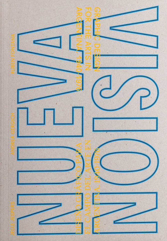 NUEVA VISION: Graphic Design for the Arts in Argentina 1940-1976 book cover by Andrea Gergich, Jelle Jespers, Rubén Fontana