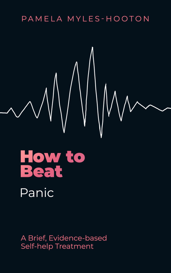 How to Beat Panic: A brief, evidence-based self-help treatment (How To Beat) book cover by Pamela Myles-Hooton