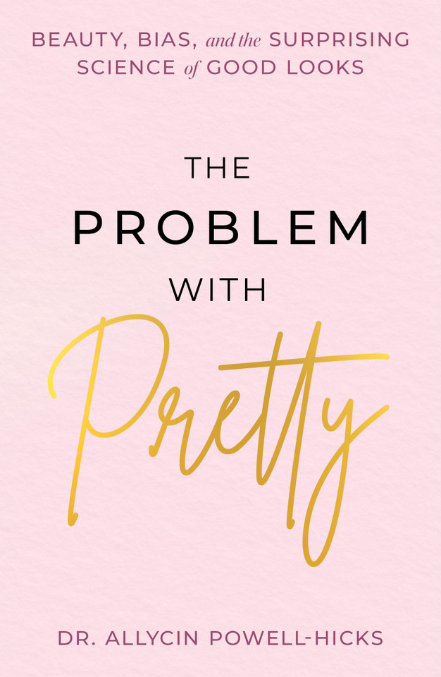 The Problem with Pretty: Beauty, Bias and the Surprising Science of Good Looks book cover by Allycin Powell-Hicks