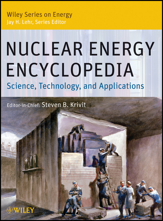 Nuclear Energy Encyclopedia: Science, Technology, and Applications (Wiley Series on Energy) book cover by 