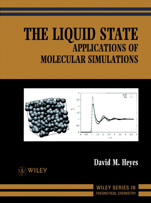 The Liquid State: Applications of Molecular Simulations (Wiley Tutorial Series in Theoretical Chemistry) book cover by David M. Heyes