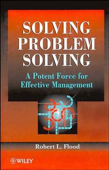 Solving Problem Solving: A Potent Force for Effective Management book cover by Robert L. Flood