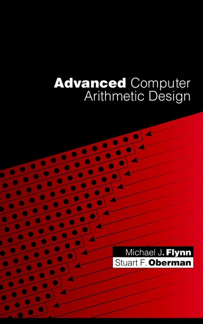 Advanced Computer Arithmetic Design book cover by Michael J. Flynn, Stuart F. Oberman