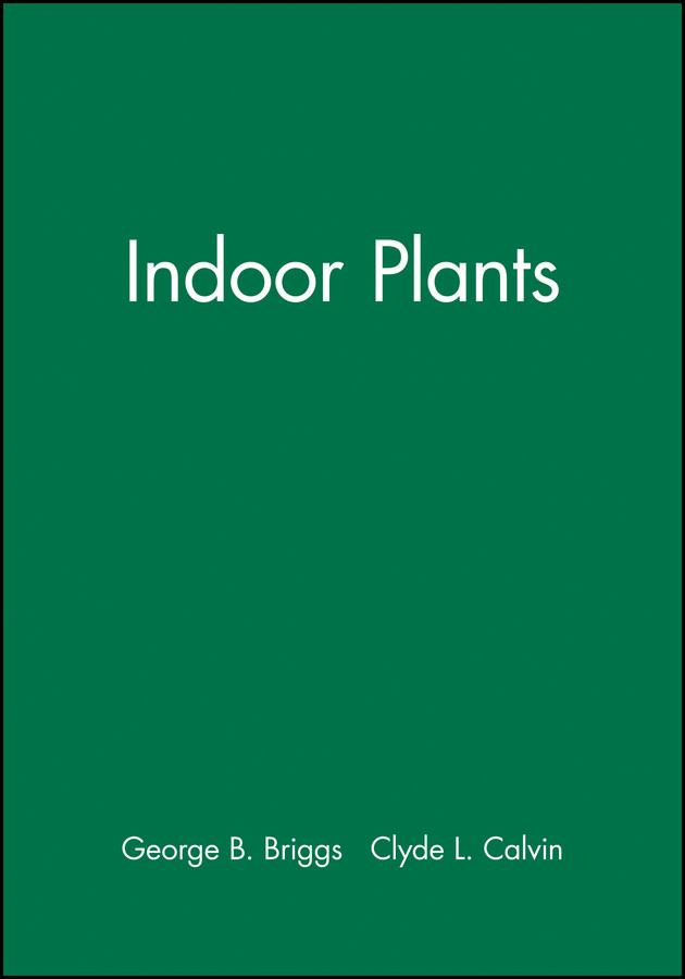 Indoor Plants book cover by George B. Briggs, Clyde L. Calvin
