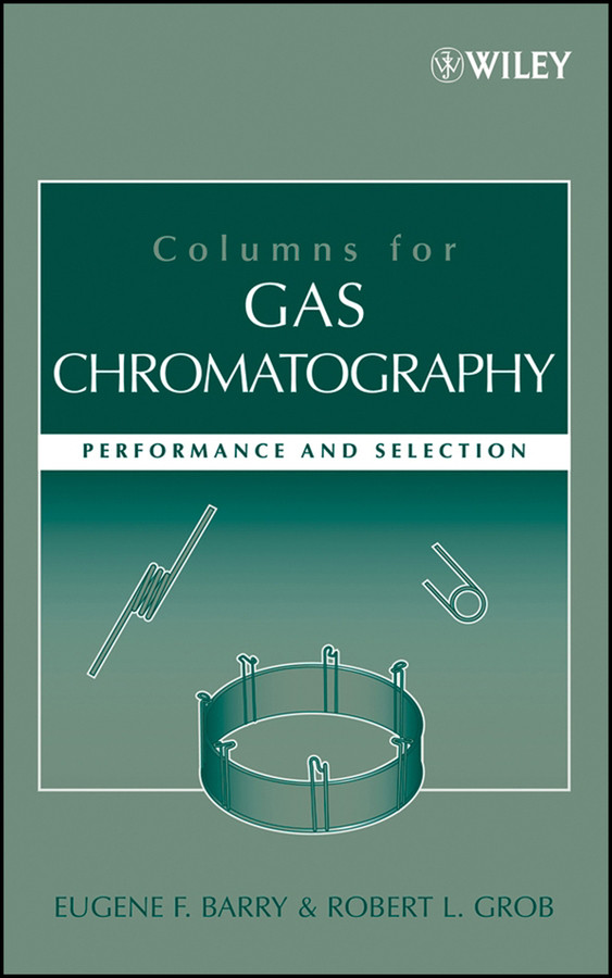 Columns for Gas Chromatography: Performance and Selection book cover by Eugene F. Barry, Robert L. Grob, PhD