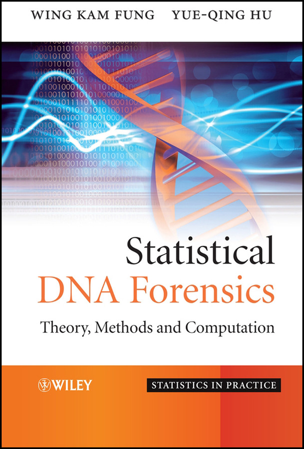 Statistical DNA Forensics: Theory, Methods and Computation (Statistics in Practice) book cover by Wing Kam Fung, Yue Hu
