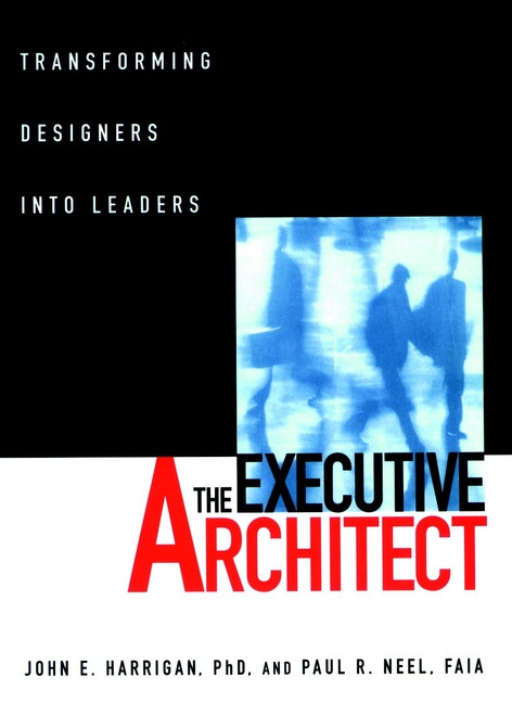 The Executive Architect: Transforming Designers into Leaders book cover by John E. Harrigan, Paul R. Neel