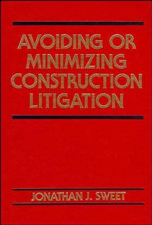 Avoiding or Minimizing Construction Litigation (Construction Law Library) book cover by Jonathan J. Sweet