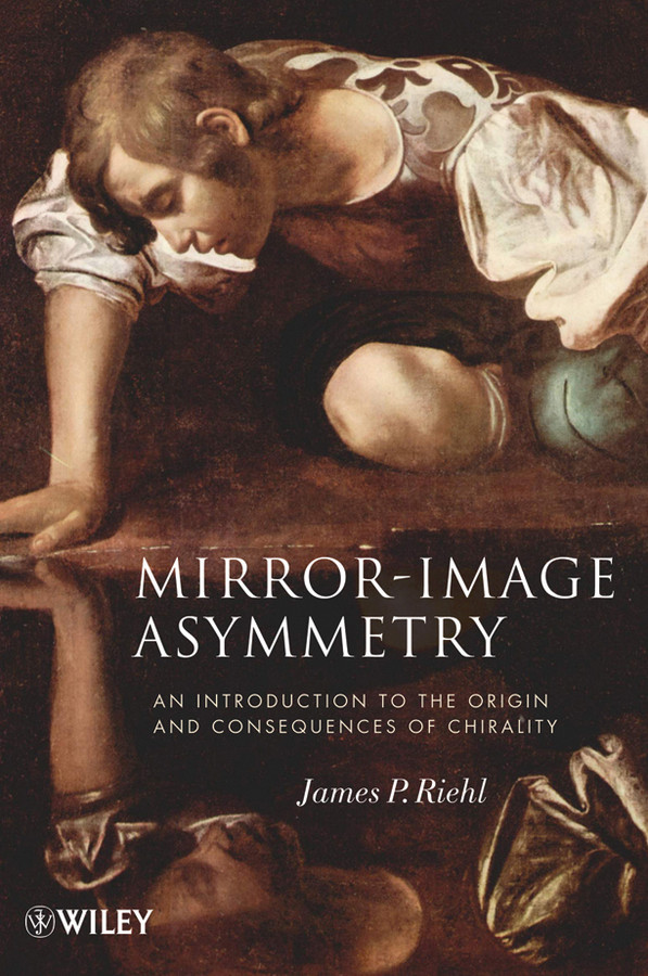 Mirror-Image Asymmetry: An Introduction to the Origin and Consequences of Chirality book cover by James P. Riehl