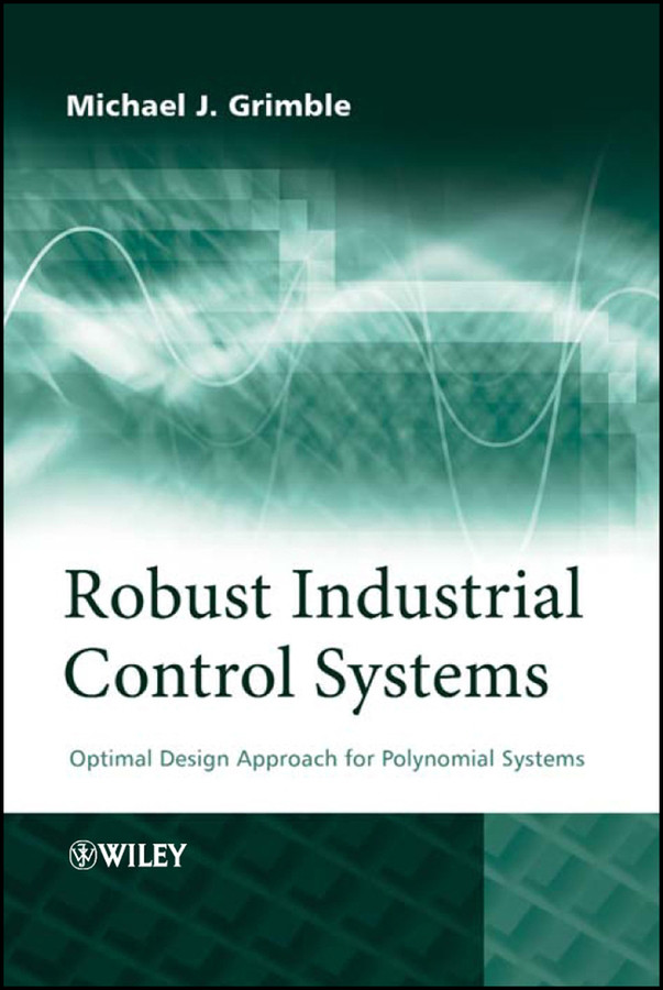 Robust Industrial Control Systems: Optimal Design Approach for Polynomial Systems book cover by Michael J. Grimble