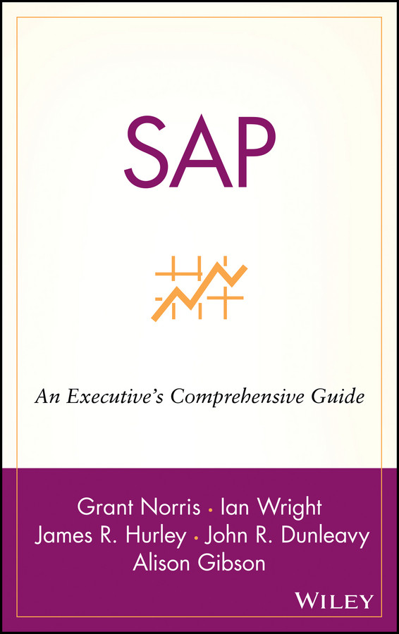 SAP: An Executive's Comprehensive Guide book cover by Grant Norris, Ian Wright, James R. Hurley, John R. Dunleavy, Alison Gibson