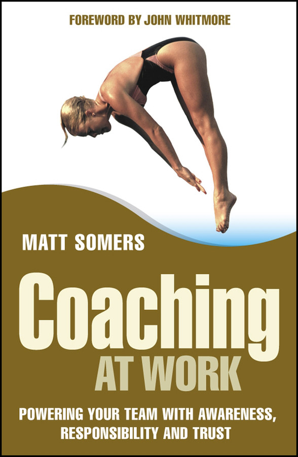 Coaching at Work: Powering your Team with Awareness, Responsibility and Trust book cover by Matt Somers
