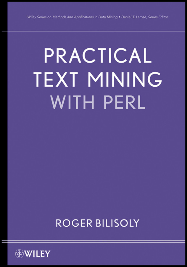 Practical Text Mining with Perl (Wiley Series on Methods and Applications in Data Mining) book cover by Roger Bilisoly