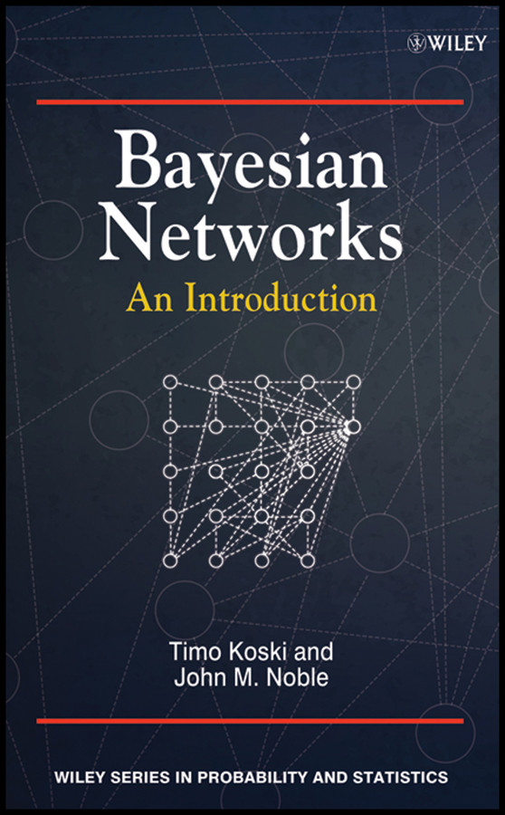 Bayesian Networks: An Introduction (Wiley Series in Probability and Statistics) book cover by Timo Koski, John Noble