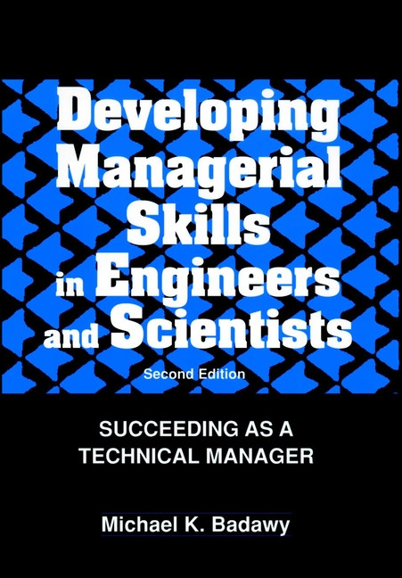 Developing Managerial Skills in Engineers and Scientists: Succeeding as a Technical Manager book cover by Michael K. Badawy