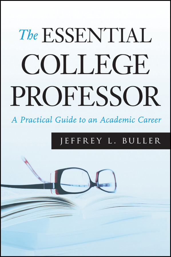 The Essential College Professor: A Practical Guide to an Academic Career book cover by Jeffrey L. Buller