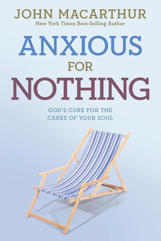 Anxious for Nothing: God's Cure for the Cares of Your Soul (John Macarthur Study) book cover by John MacArthur, Jr.