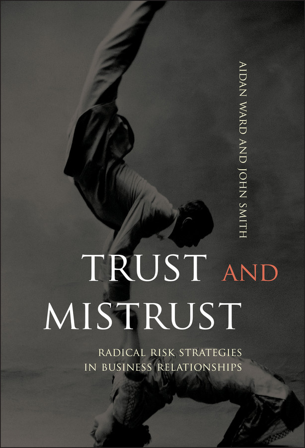 Trust and Mistrust: Radical Risk Strategies in Business Relationships book cover by Aidan Ward, John Smith