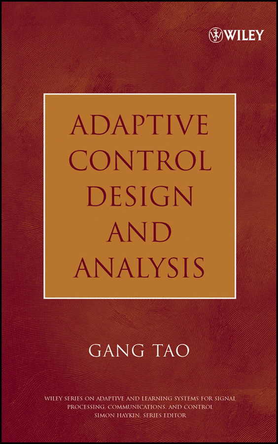 Adaptive Control Design and Analysis (Adaptive and Cognitive Dynamic Systems: Signal Processing, Learning, Communications and Control) book cover by Gang Tao