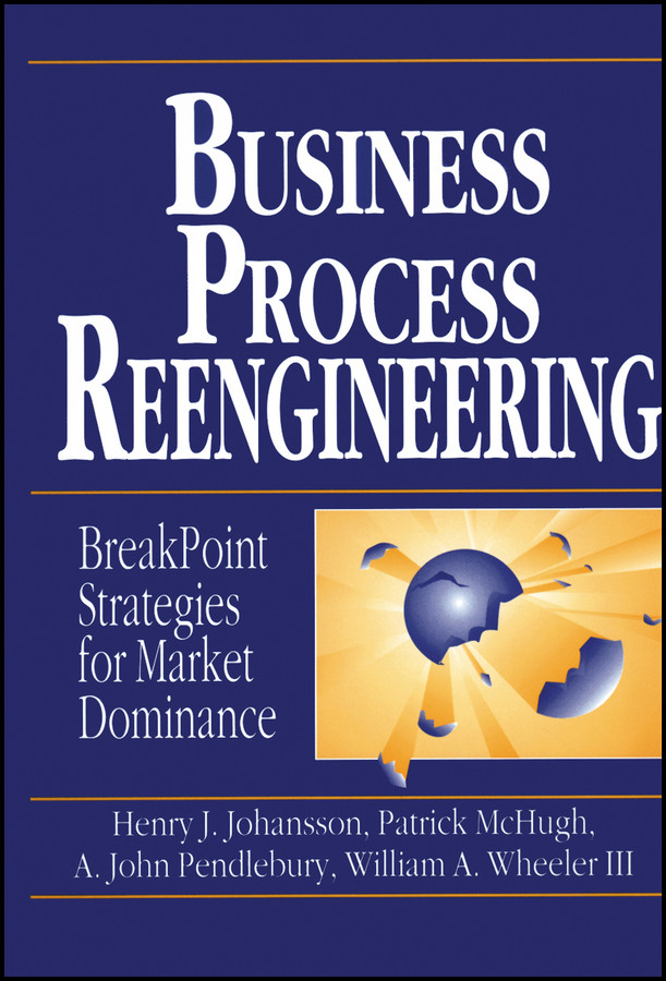 Business Process Reengineering: Breakpoint Strategies for Market Dominance book cover by Henry J. Johansson, Patrick McHugh, A. John Pendlebury, William A. Wheeler, III