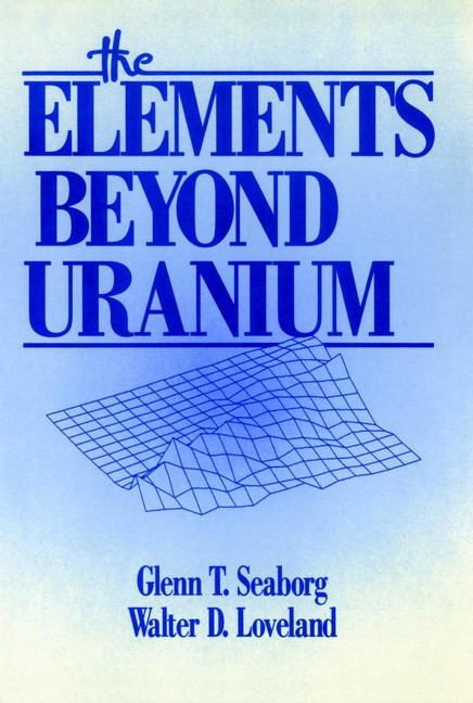 The Elements Beyond Uranium book cover by Glenn T. Seaborg, Walter D. Loveland