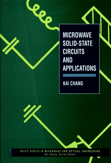 Microwave Solid-State Circuits and Applications (Wiley Series in Microwave and Optical Engineering) book cover by Kai Chang